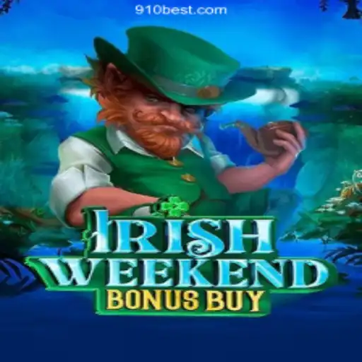 Discover the Thrills of IrishWeekendBonusBuy: The Premier Slot Game on 910bet.com